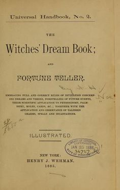 The Witches' Dream Book and Fortune Teller - vintage book published in 1885.  View online or downloadable in various formats including Kindle. Vintage Fortune Teller, Occult Books, Wicca Witchcraft, Eclectic Witch, Fortune Teller, Fortune Telling, Dream Book, Witch Books, Free Books Download