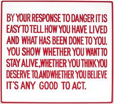 a red and white sign that says, by your response to danger it is easy to tell how you have lived and what has been done