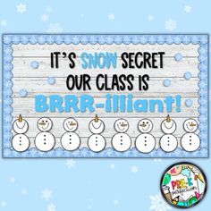 a sign that says it's snow secret our class is brrr - illant