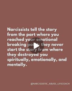 an image with the words narcissists tell the story from the part where you reached your personal breaking point