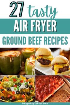 the best air fryer ground beef recipes are in this roundup with text overlay that reads, 27 tasty air fryer ground beef recipes