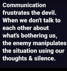 a quote that says communication frustates the devil when we don't talk to each other about