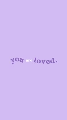 the words you are loved written on a purple background