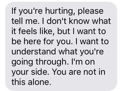 I'm Here With You, Assurance Text Message For Boyfriend, I Want To Be There For You Quotes, I Don't Know What I Want, I Don't Know How To Feel, I'm With You, How To Tell Your Best Friend U Like Him, You Are What You Love, I Like You Text