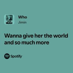 an ad for spotify with the words wanna give her the world and so much more