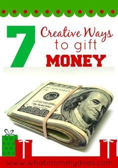 a stack of money with the words 7 creative ways to gift money in red and green