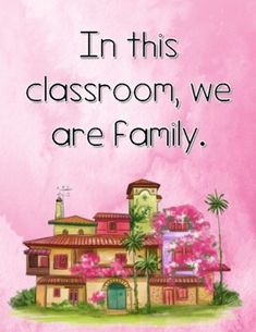 a pink and yellow house with the words in this classroom, we are family