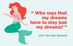 a little mermaid saying who says that my dreams have to stay just my dreams?