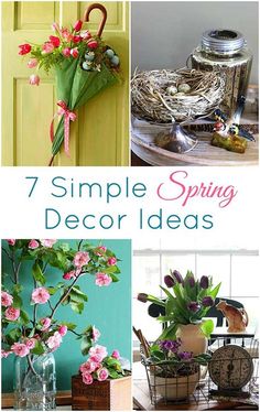 the cover of 7 simple spring decor ideas with flowers in vases and other items