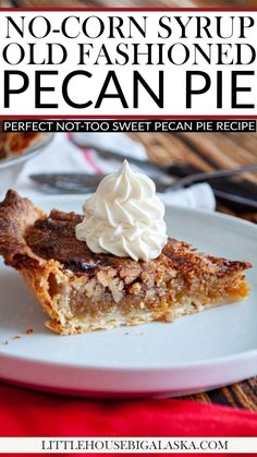 a slice of pecan pie with whipped cream on top and the title text reads no - corn syrup, old fashioned pecan pie