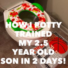 a toilet with the words how i potty trained my 25 year old son in 2 days