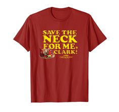 PRICES MAY VARY. Christmas Vacation Save the Neck Clark is 100% authentic, officially licensed Christmas Vacation apparel, that comes in t shirt, v-neck, tank top, longsleeve, pullover hoodie, sweatshirt, styles! National Lampoon's Christmas Vacation is a 1989 comedy film. Based on the short story in National Lampoon magazine. The film follows the Griswolds and stars Chevy Chase, Beverly D'Angelo and Randy Quaid, with Juliette Lewis and Johnny Galecki. Lightweight, Classic fit, Double-needle sle National Lampoon Magazine, Beverly D Angelo, Randy Quaid, Beverly D'angelo, National Lampoon's Christmas Vacation, Johnny Galecki, Juliette Lewis, National Lampoon, Vacation Savings