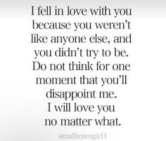 a quote that says i fell in love with you because you weren't like anyone else, and you didn't try to be