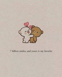 a couple of bears hugging each other in front of a white background with the words 7 billion smiles, and yours is my favorite