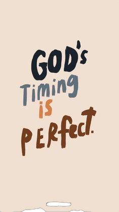 the words god's time is perfect on a beige background