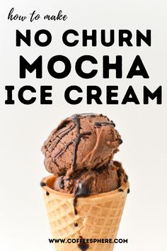 an ice cream cone with chocolate chunks in it and the words how to make no churn mocha ice cream