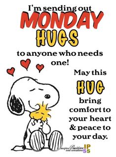 a snoopy saying that says, i'm sending out monday hugs to anyone who needs