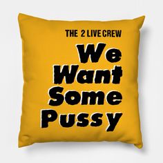 The 2 Live Crew -- Choose from our vast selection of throw pillows to match with your desired size to make the perfect custom pillow. Pick your favorite: Movies, TV Shows, Art, and so much more! Available in extra small, small, medium, large. For beds, couches/sofas, love seats, and chairs. Perfect for decoration. 2 Live Crew, My Yellow, Yellow Decor, Custom Pillow, Custom Pillows, Sofa Couch, Love Seat, Favorite Movies, Tv Shows