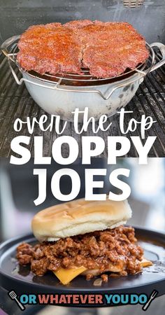 an image of sloppy joes on the grill with text overlay that reads oven the top sloppy joes or whatever you do