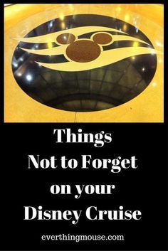 a sign that says things not to forget on your disney cruise