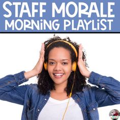 a woman with headphones on and the words staff morale morning playlist