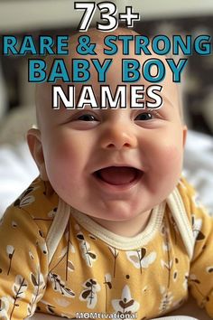 a baby smiling with the words 73 rare and strong baby boy names