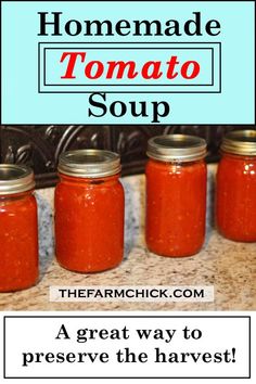 four jars filled with homemade tomato soup sitting on top of a counter next to the words homemade tomato soup