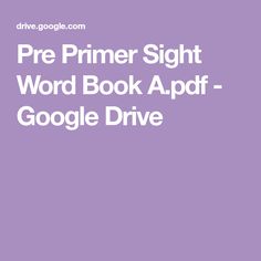 the words pre primer sight word book a - ppf google drive are shown