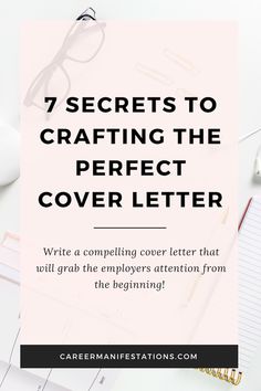 a desk with glasses, notepad and pen on it that says 7 secrets to crafting the perfect cover letter