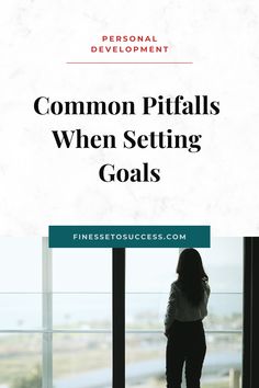 a woman standing in front of a window with the words common pittails when setting goals