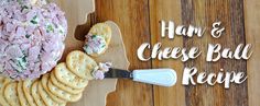 ham and cheese ball recipe with crackers