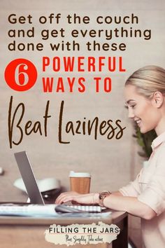 a woman sitting at a desk with a laptop and coffee in front of her, text reads get off the couch and get everything done with these 6 powerful ways to beat