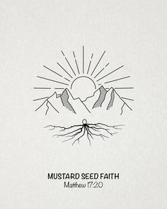 a black and white drawing of mountains with the words mustard seed faith written below it