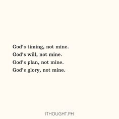 a white background with the words god's thing not mine, god's will, not mine god's plan, not mine god's glory, not mine