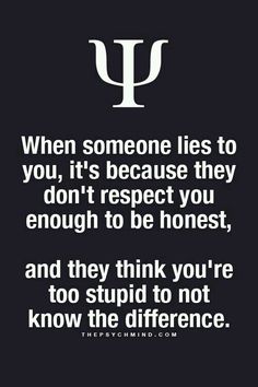 a black and white quote with the words when someone lies to you, it's because they don't respect you enough