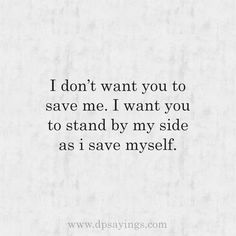 the words i don't want you to save me, i want you to stand by my side as i save yourself