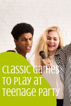 two young women singing into a microphone with the words classic games to play at teenage party