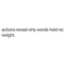 a white wall with the words actions reveal why words hold no weight