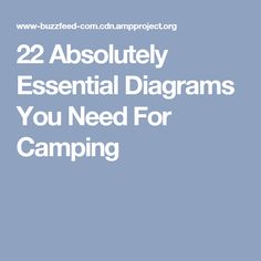 the words, 22 absolutely essential diagrams you need for camping in white on a blue background