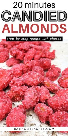 the words, 20 minutes candied almonds are shown in front of a pile of red