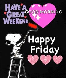 a snoopy dog is on top of a ladder and the words have a great weekend, happy friday