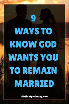 a couple standing next to each other with the words 9 ways to know god wants you to remain married