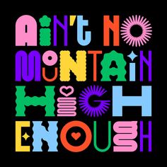 the words mountain high enough are painted in different colors and font styles on a black background