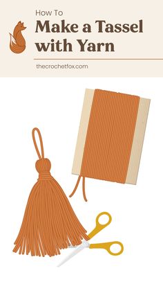 an orange tassel with yarn next to it and scissors on the side that says how to make a tassel with yarn