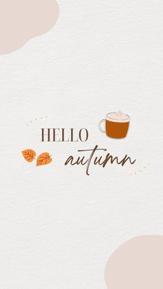 the words hello autumn are written in brown and orange colors on a white background with leaves