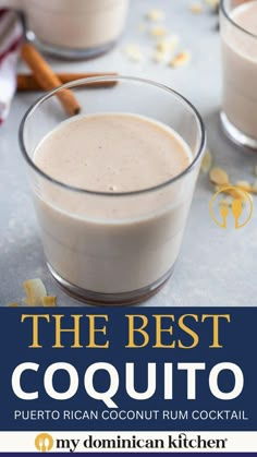 the best coquito recipe is in two glasses with cinnamons on the side