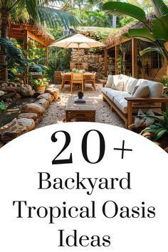 the back yard with text overlay reads 20 + backyard tropical oasis ideas