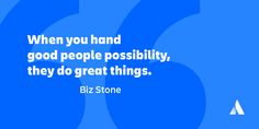 a quote from biz stone on the topic of good people, positivity, and great things