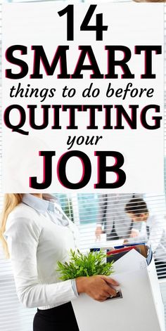 a woman holding a clipboard with the words smart things to do before quiting your job