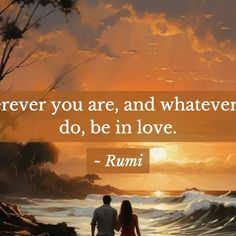 a man and woman walking on the beach at sunset with an inspirational quote from rumi